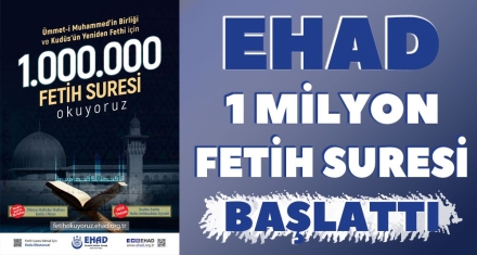 EHAD 1 MİLYON FETİH SURESİ KAMPAYASI BAŞLATTI