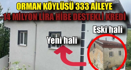 ORMAN KÖYLÜSÜ 333 AİLEYE 14 MİLYON LİRA HİBE DESTEKLİ KREDİ 