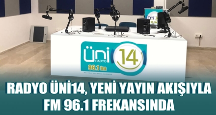RADYO ÜNİ14, YENİ YAYIN AKIŞIYLA FM 96.1 FREKANSINDA