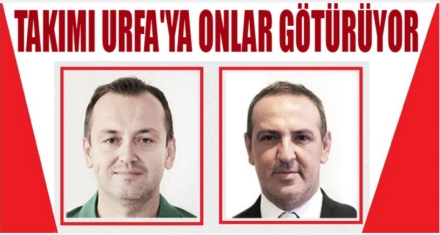TAKIMI URFA'YA ONLAR GÖTÜRÜYOR 