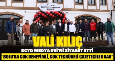 VALİ KILIÇ BGYD MEDYA EVİ'Nİ ZİYARET ETTİ