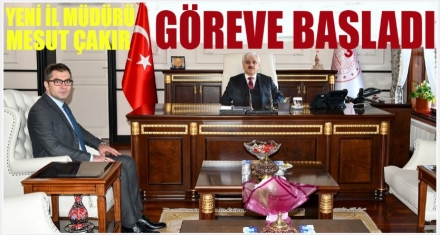 YENİ İL MÜDÜRÜ GÖREVE BAŞLADI