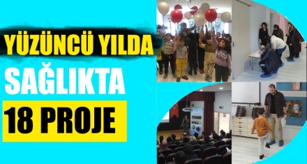 YÜZÜNCÜ YILDA SAĞLIKTA 18 PROJE 