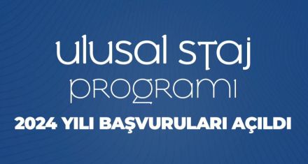2024 YILI ULUSAL STAJ PROGRAMI BAŞVURULARI BAŞLADI