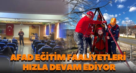 AFAD EĞİTİM FAALİYETLERİ HIZLA DEVAM EDİYOR