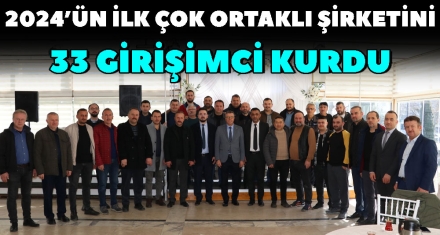 BOLU'DA 2024 YILININ İLK ÇOK ORTAKLI ŞİRKETİ 33 GİRİŞİMCİ TARAFINDAN KURULDU