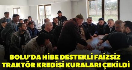 BOLU'DA HİBE DESTEKLİ FAİZSİZ TRAKTÖR KREDİSİ KURALARI ÇEKİLDİ