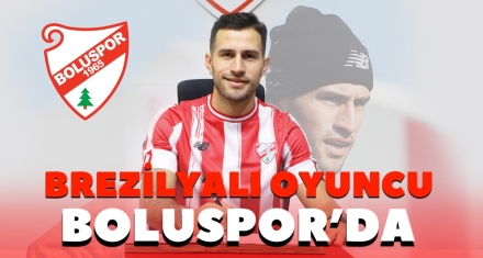 BREZİLYALI OYUNCU BOLUSPOR'DA