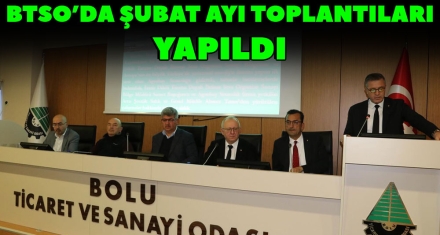 BTSO'DA ŞUBAT AYI TOPLANTILARI YAPILDI