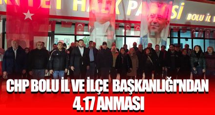 CHP BOLU İL BAŞKANLIĞI'NDAN 4.17 ANMASI