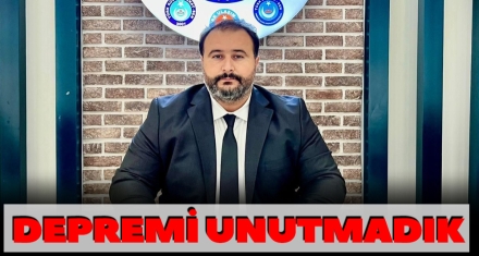 DEPREMİ UNUTMADIK