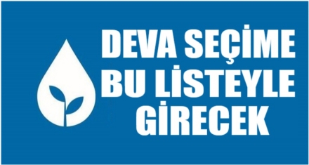 DEVA SEÇİME BU LİSTEYLE GİRECEK
