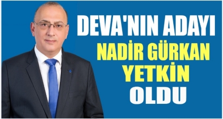 DEVA'NIN ADAYI YETKİN OLDU