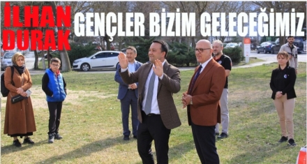 DURAK “GENÇLERİMİZ BİZİM GELECEĞİMİZ”
