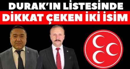 DURAK'IN LİSTESİNDE DİKKAT ÇEKEN İKİ İSİM