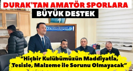 DURAK'TAN AMATÖR SPORLARA BÜYÜK DESTEK