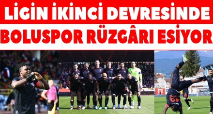 LİGİN İKİNCİ DEVRESİNDE BOLUSPOR RÜZGÂRI ESİYOR