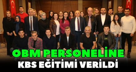 OBM PERSONELİNE KBS EĞİTİMİ VERİLDİ
