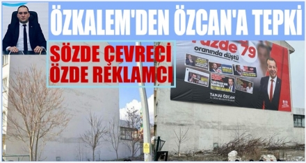 ÖZKALEM'DEN ÖZCAN'A TEPKİ