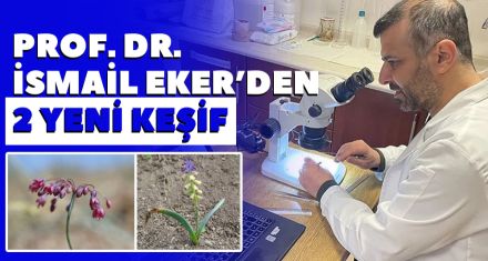 PROF. DR. İSMAİL EKER'DEN 2 YENİ KEŞİF