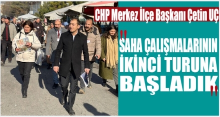 Uç;“Saha çalışmalarının ikinci turuna başladık”