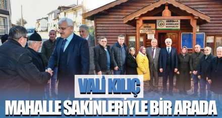VALİ KILIÇ MAHALLE SAKİNLERİYLE BİR ARADA