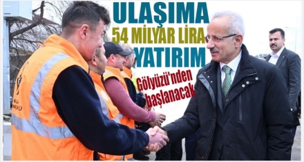 BOLU'NUN ULAŞIMINA 54 MİLYAR LİRA YATIRIM