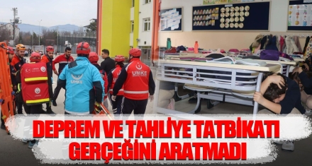 DEPREM VE TAHLİYE TATBİKATI GERÇEĞİNİ ARATMADI