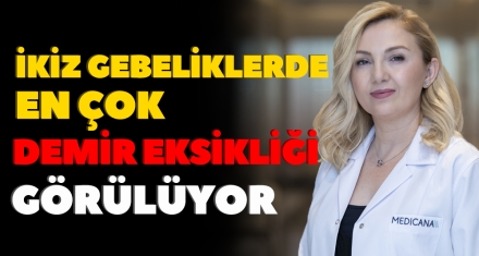 İKİZ GEBELİKLERDE EN ÇOK DEMİR EKSİKLİĞİ GÖRÜLÜYOR    