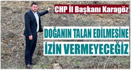 KARAGÖZ; ‘ASLA İZİN VERMEYECEĞİZ'