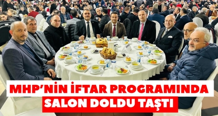 MHP'NİN İFTAR PROGRAMINDA SALON DOLDU TAŞTI