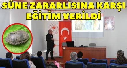 SÜNE ZARARLISINA KARŞI EĞİTİM VERİLDİ 