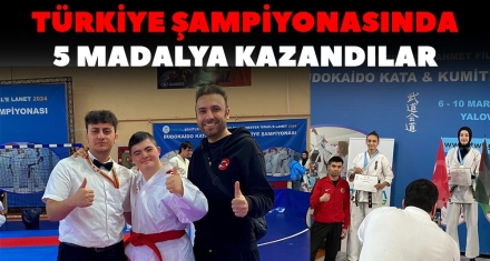 TÜRKİYE ŞAMPİYONASINDA 5 MADALYA KAZANDILAR