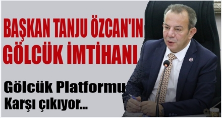 BAŞKAN ÖZCAN GÖLCÜK İMTİHANI
