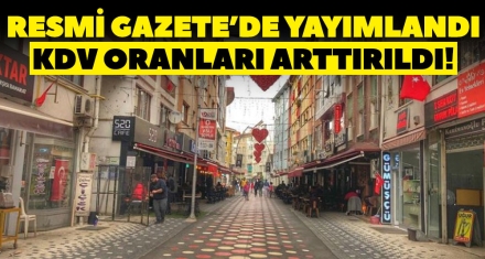 KDV ORANLARI ARTTIRILDI!