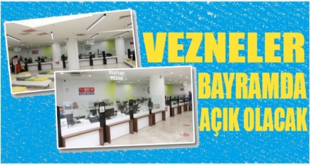Vezneler bayramda açık