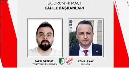 BODRUM DEPLASMANI KAFİLE BAŞKANLARI 