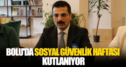 BOLU'DA SOSYAL GÜVENLİK HAFTASI KUTLANIYOR