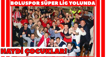 BOLUSPOR SÜPER LİG YOLUNDA 