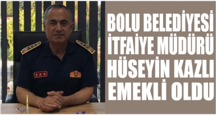 İTFAİYE MÜDÜRÜ KAZLI EMEKLİ OLDU