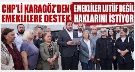KARAGÖZ'DEN EMEKLİLERE DESTEK