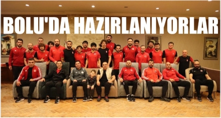 Milliler Bolu'da hazırlanıyor 