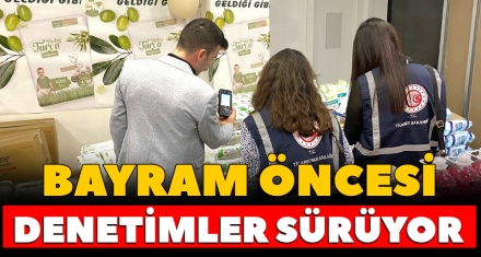 BAYRAM ÖNCESİ DENETİMLER SÜRÜYOR