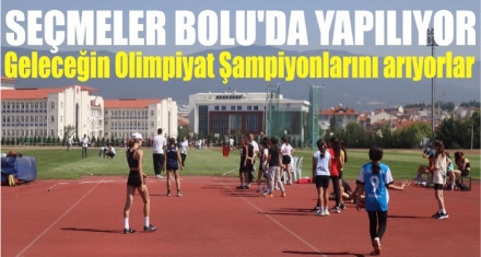 SEÇMELER BOLU'DA YAPILIYOR