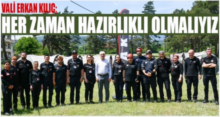 Vali Kılıç, “Her Zaman Hazırlıklı Olmalıyız”
