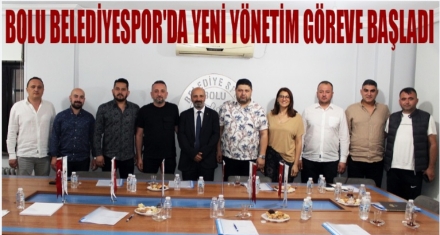 BOLU BELEDİYESPOR'DA YENİ YÖNETİM GÖREVE GELDİ 