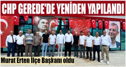 CHP, GEREDE'DE YENİDEN YAPILANDI 