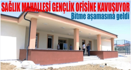Sağlık Mahallesi Gençlik Ofisine kavuşuyor