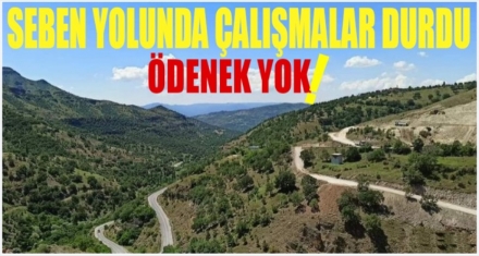 SEBEN YOLUNDA ÇALIŞMALAR DURDU