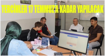 TERCİHLER 17 TEMMUZ'A KADAR YAPILACAK